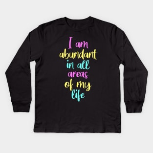 I am abundant, manifesting, law of attraction Kids Long Sleeve T-Shirt